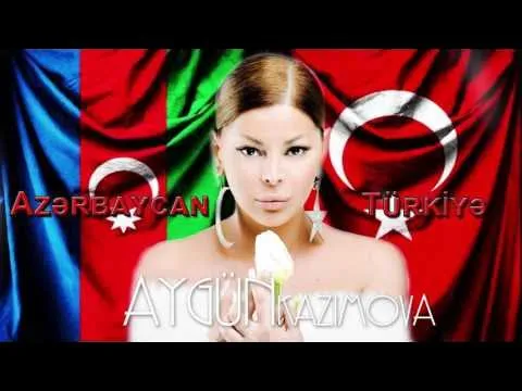 Azərbaycan - Türkiyə — Aygün Kazımova