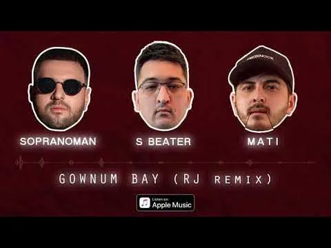 Gownum bay [Remix] (ft Mati & SopranoMan, RJ) — S BEATER