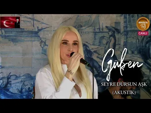 Seyre Dursun Aşk (Akustik/Canlı) MigrosTv — Gülşen