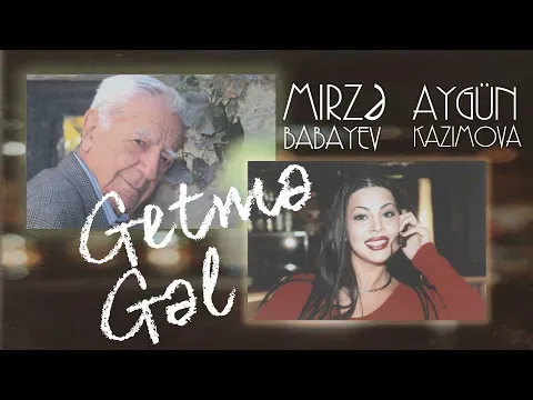 Getmə gəl — Aygün Kazımova