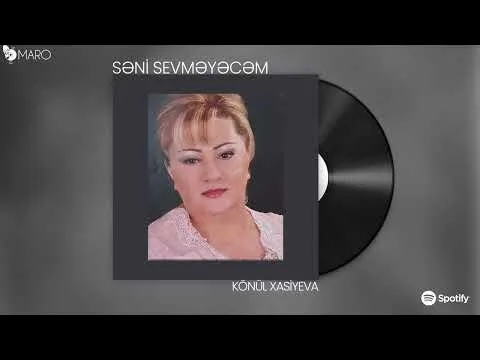 Səni Sevməyəcəm — Könül Xasıyeva