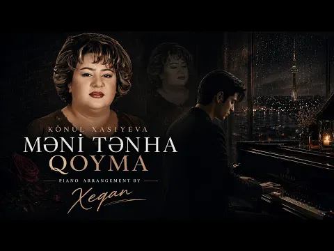 Məni Tənha Qoyma — Könül Xasıyeva