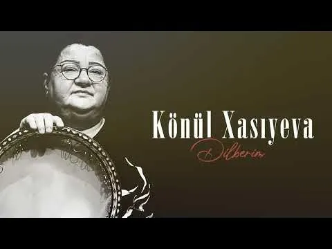 Dilbərim — Könül Xasiyeva