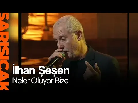 Neler Oluyor Bize (Sarı Sıcak) — İlhan Şeşen