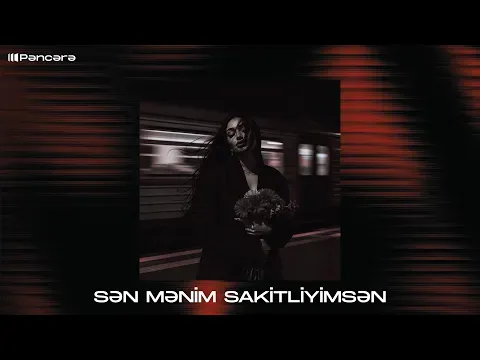 Sən Mənim Sakitliyimsən -az adam bilir bu mahnını 2026 — unknown