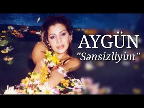 Sənsizliyim — Aygün Kazımova