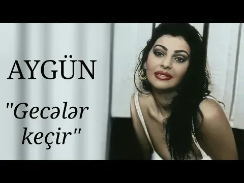 Gecələr Keçir — Aygün Kazımova
