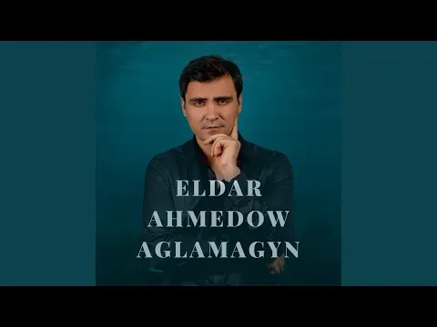 Aglamagyn — Eldar Ahmedow
