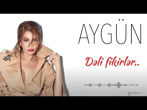 Dəli Fikirlər — Aygün Kazımova