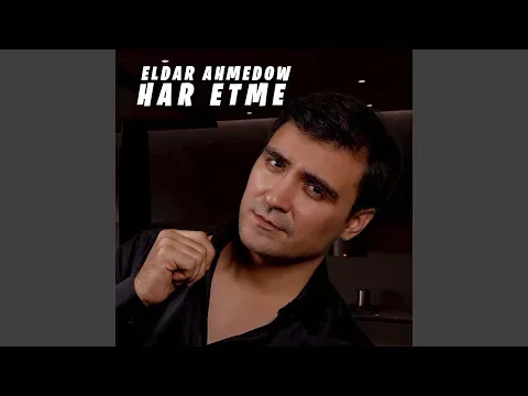 Har Etme — Eldar Ahmedow