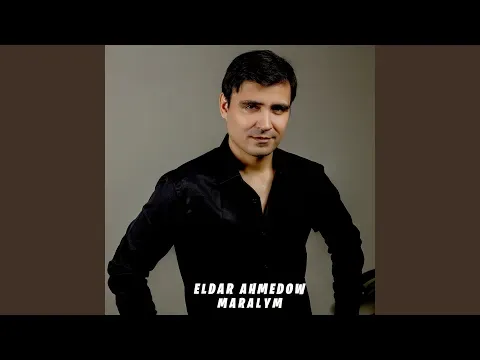 Maralym — Eldar Ahmedow