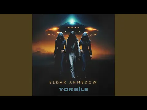 Yor Bile — Eldar Ahmedow