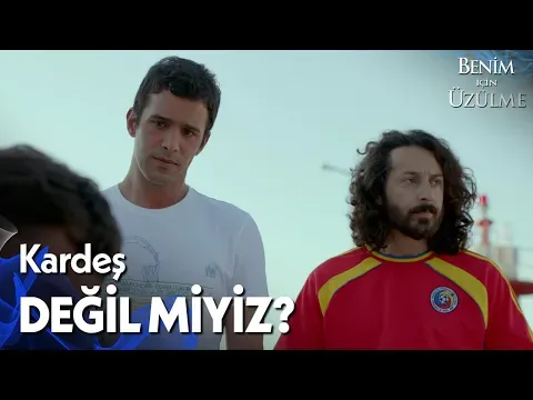 Benim İçin Üzülme 1. Bölüm — Benim İçin Üzülme