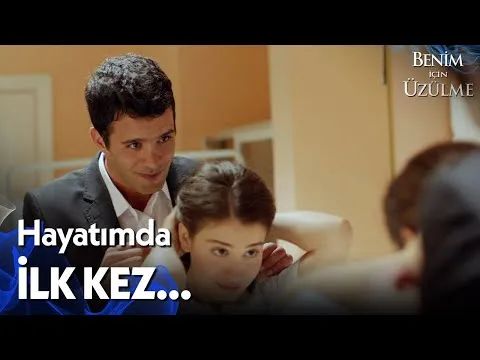 Benim İçin Üzülme 1. Bölüm — Benim İçin Üzülme