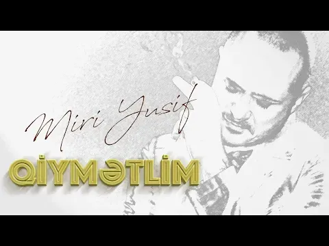 Qiymətlim — Miri Yusif