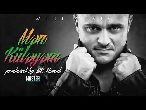 Mən Küləyəm — Miri Yusif