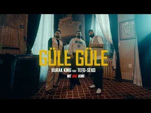 Güle Güle — Burak King & Tefo & Seko