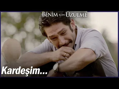 Benim İçin Üzülme 3. Bölüm — Benim İçin Üzülme