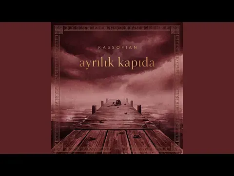 Ayrılık Kapıda — KASSOFIAN