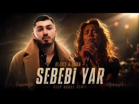 Sebebi Yar ( DEEP HOUSE REMIX ) — Blok3 & Lara