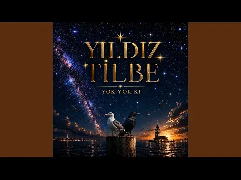 Yok Yok Ki — YILDIZ TİLBE