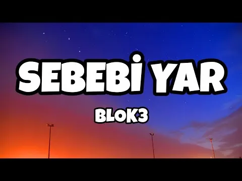 SEBEBİ YAR — BLOK3