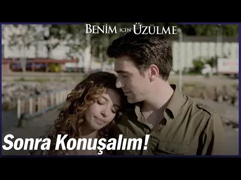 Benim İçin Üzülme 3. Bölüm — Benim İçin Üzülme