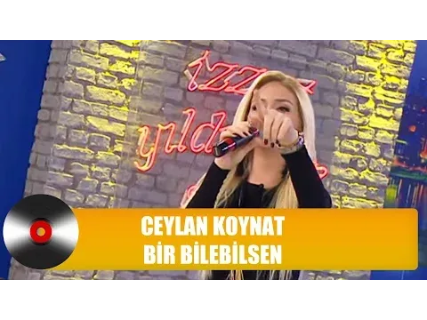Bir Bilebilsen — Ceylan Koynat