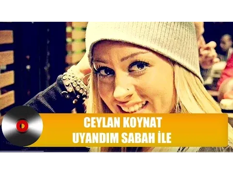 Uyandım Sabah İle — Ceylan Koynat