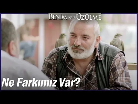 Benim İçin Üzülme 2. Bölüm — Benim İçin Üzülme
