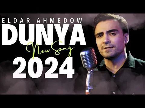 Nurmuhammet Meredowyn Aydymy - Dunya - 2024 — Eldar Ahmedow