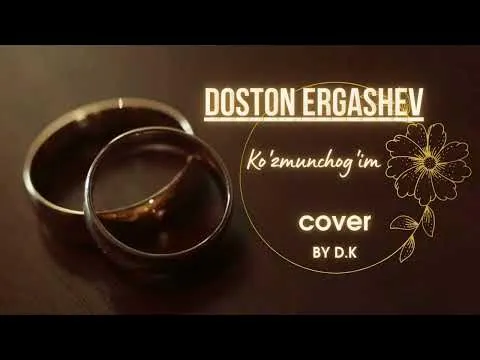 "Ko'zmunchog'im" (by D.K) — DOSTON ERGASHEV