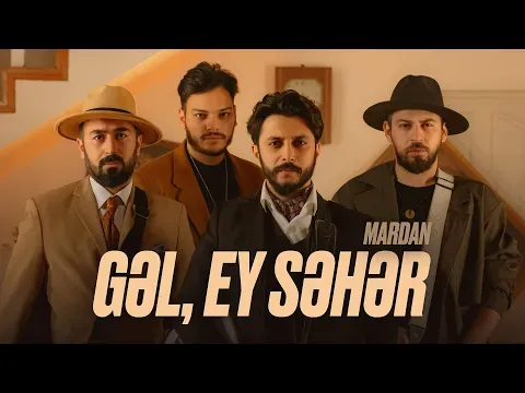 Gəl, Ey Səhər — MARDAN