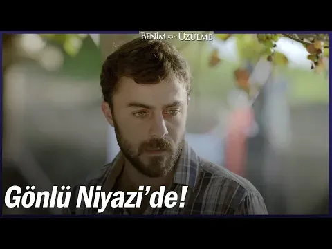 Benim İçin Üzülme 1. Bölüm — Benim İçin Üzülme
