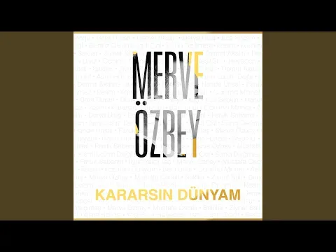 Kararsın Dünyam — Merve Özbey