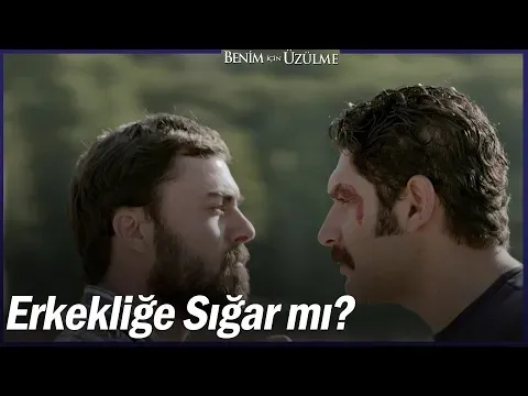 Benim İçin Üzülme 1. Bölüm — Benim İçin Üzülme
