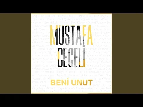 Beni Unut — Mustafa Ceceli