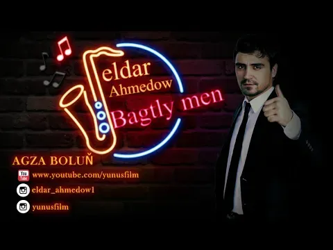 ⭐ ELDAR AHMEDOW ⭐ BAGTLY MEN / AYDYM 2019 / ⭐ — Eldar Ahmedow