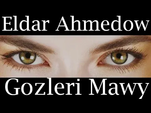 ⭐ ELDAR AHMEDOW ⭐ GOZLERI MAWY / AYDYM 2019 / ⭐ — Eldar Ahmedow