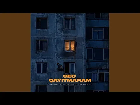 Gec Qayıtmaram ("Mikrorayon" Original Soundtrack) — Тодорхойгүй