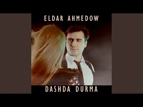 Dashda Durma — Eldar Ahmedow