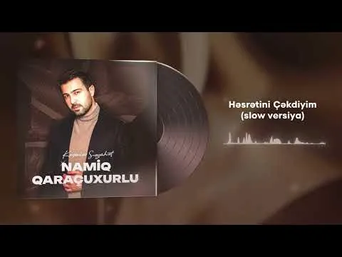 Həsrətini çəkdiyim (Albom: Keçmişə səyahət) — Namiq Qaraçuxurlu