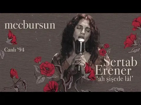 Mecbursun (Ah Şişede Lal - Canlı '94) — Sertab Erener