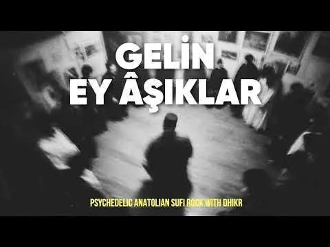 Gelin Ey Âşıklar | Psychedelic Anatolian Sufi Rock — Yunus Emre