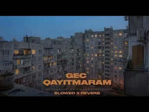 Gec Qayıtmaram Slowed × Reverb ("Mikrorayon" OST) — DREK × AMAL