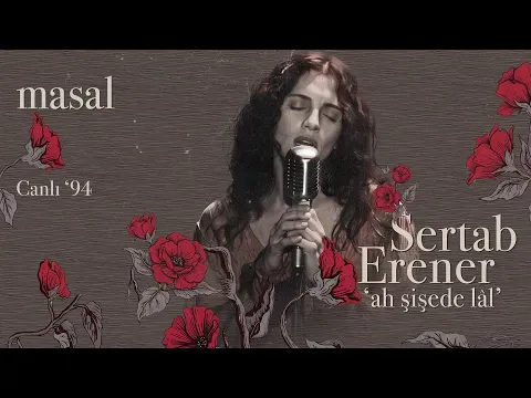 Masal (Ah Şişede Lal - Canlı '94) — Sertab Erener