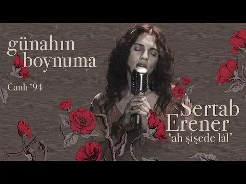 Günahın Boynuma (Ah Şişede Lal - Canlı '94) — Sertab Erener