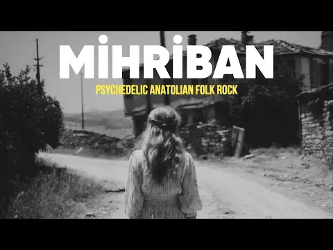Mihriban | Psychedelic Anatolian Folk Rock — unknown