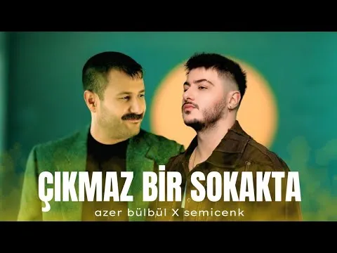 Çıkmaz Bir Sokakta ( Ft. Omerlyrcss #mix ) — Azer Bülbül & Semicenk