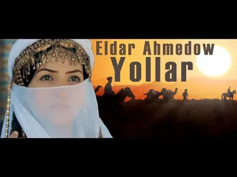 ⭐ ELDAR AHMEDOW ⭐ YOLLAR / ZOHRE TAHYR / ПРЕМЬЕРА 2019 / ⭐ — Eldar Ahmedow